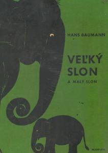 BAUMANN, Hans: Veľký slon a malý slon