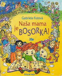 FUTOVÁ, Gabriela: Naša mama je bosorka!