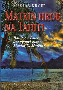 KRČÍK, Marián: Matkin hrob na Tahiti