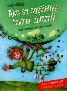 STOLIČNÝ, Peter: Ako sa snežienky takmer zbláznili