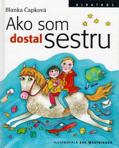ČAPKOVÁ, Blanka: Ako som dostal sestru