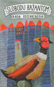 ROZENBERGOVÁ, Vanda: Slobodu bažantom
