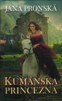 Kumánska princezná - PRONSKÁ, Jana