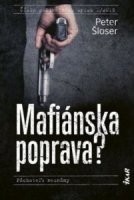 Mafiánska poprava? ~ ŠLOSER, Peter