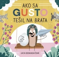 Ako sa Gusto tešil na brata ~ ZEDNIKOVIČOVÁ, Lucia