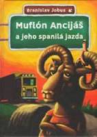 Muflón Ancijáš a jeho spanilá jazda - JOBUS, Branislav 